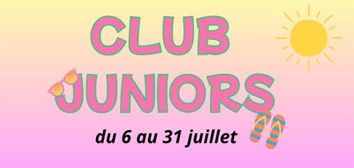 Club juniors du 6 au 31 juillet