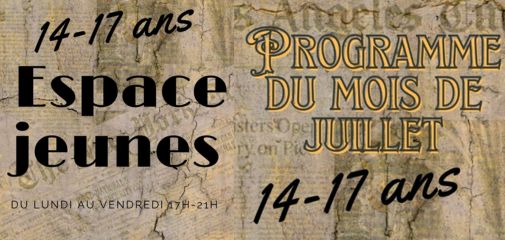 Texte : 14-17 ans Espace jeunes Programme du mois de juillet sur fond papier